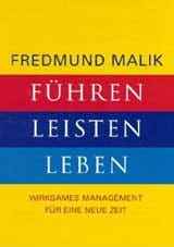 Prof. Dr. Fredmund Malik: Führen, Leisten, Leben. ISBN 978-3593382319