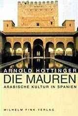 Dr. Arnold Hottinger: Die Mauren. Arabische Kultur in Spanien. ISBN:3-85823-566-0, 978-3770530755