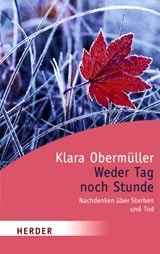 Klara Obermüller: "Weder Tag noch Stunde. Nachdenken über Sterben und Tod" (Huber, Frauenfeld 2007)