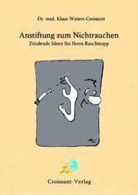 Dr. med. Klaus Weiers-Croissant: „Anstiftung zum Nichtrauchen“. ISBN 978-3-00-022662-5