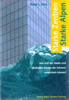 Prof. Dr. Dr. h.c. René L. Frey: Starke Zentren, starke Alpen. ISBN: 978-3038234630